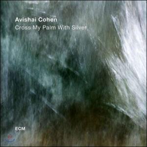 [CD] Avishai Cohen (아비샤이 코헨) - Cross My Palm With Silver