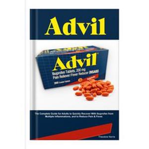 (영문도서) Advil: The Complete Guide for Adults to Quickly Recover With Ibuprofen from Multiple Inflamma... Paperback, Independently Published, English, 9798864619964