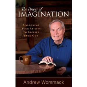 The Power of Imagination:Unlocking Your Ability to Receive from God, Harrison House