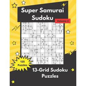 Super Samurai Sudoku Volume 2: 13-Grid Sudoku Puzzles Paperback, Independently Published