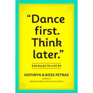 (영문도서) Dance First. Think Later: 618 Rules to Live by Paperback, Workman Publishing, English, 9780761161707