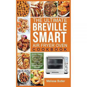 The Ultimate Breville Smart Air Fryer Oven Cookbook: Quick, Easy, Delicious Air Fryer Oven Recipes F