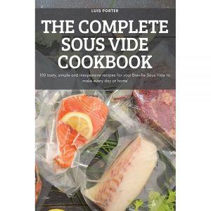 The Complete Sous Vide Cookbook: 100 tasty@@ simple and inexpensive recipes for your Breville Sous V