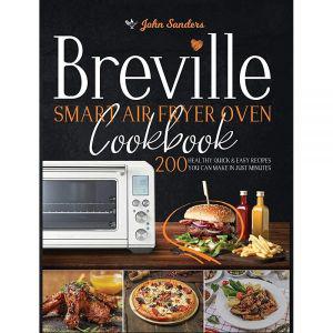 Breville Smart Air Fryer Oven Cookbook: 200 Healthy Quick  Easy Recipes You Can Make in Just Minute