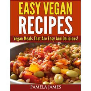 Vegan Diet Cookbook - Easy Vegan Recipes: : Vegan Meals That Are Easy And Delicious! Paperback, Independently Published, English, 9798742923435