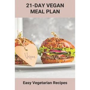 (영문도서) 21-Day Vegan Meal Plan: Easy Vegetarian Recipes: Healthy Vegetarian Recipes Paperback, Independently Published, English, 9798747062511