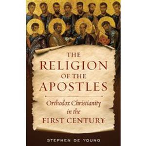 (영문도서) The Religion of the Apostles: Orthodox Christianity in the First Century Paperback, Ancient Faith Publishing, English, 9781944967550