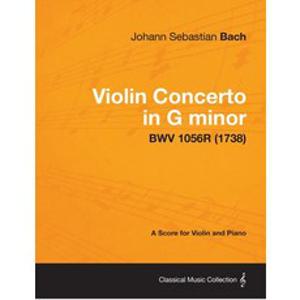 (영문도서) Violin Concerto in G minor - A Score for Violin and Piano BWV 1056R (1738) Paperback, Boucher Press, English, 9781447475101