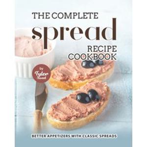 (영문도서) The Complete Spread Recipe Cookbook: Better Appetizers with Classic Spreads Paperback, Independently Published, English, 9798759435686