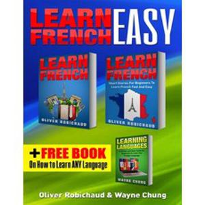 (영문도서) Learn French: 3 Books in 1! A Fast and Easy Guide for Beginners to Learn Conversational Frenc... Paperback, Language Learning Books, English, 9781989655115