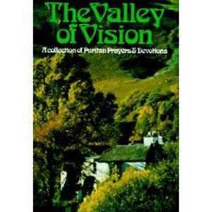 The Valley of Vision: A Collection of Puritan Prayers and Devotions Paperback, Banner of Truth