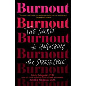 Burnout:The Secret to Unlocking the Stress Cycle, Ballantine Books