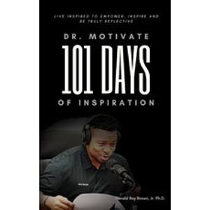 (영문도서) Dr. Motivate 101 Days of Inspiration: Live inspired to empower inspire and be truly reflective Paperback, Brown & Associates P. T. an..., English, 9781970079395