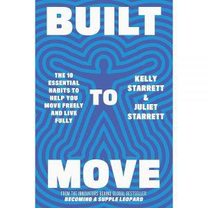 Built to Move: The 10 Essential Habits to Help you Move Freely and Live Fully [paperback]