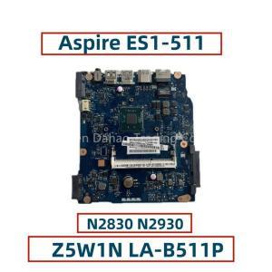 에이서 아스파이어 ES1-511 노트북 마더보드용 Z5W1N LA-B511P, 셀러론 N2830 N2930 CPU NBMML11001 DDR3,