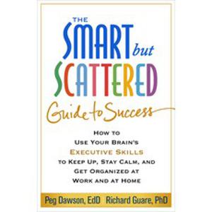 (영문도서) The Smart But Scattered Guide to Success: How to Use Your Brain's Executive Skills to Keep Up... Paperback, Guilford Publications, English, 9781462516964