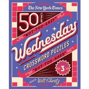 (영문도서) The New York Times Wednesday Crossword Puzzles Volume 3: 50 Not-Too-Easy Not-Too-Hard Crossw... Spiral, St. Martin's Griffin, English, 9781250851369