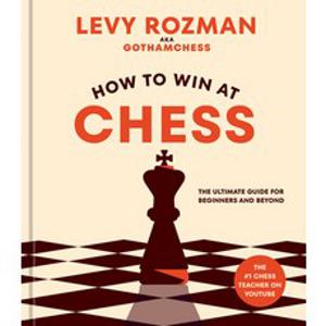 (영문도서) How to Win at Chess: The Ultimate Guide for Beginners and Beyond Hardcover, Ten Speed Press, English, 9781984862075