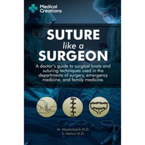 Suture like a Surgeon: A Doctor's Guide to Surgical Knots and Suturing Techniques used in the Depart... Paperback, Independently Published, English, 9781698150857