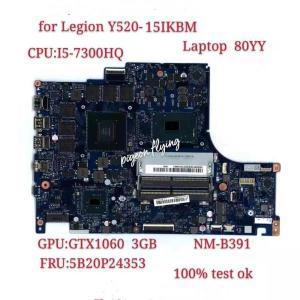 레노버 리전 Y520 Y520-15IKBM 노트북 마더보드, i5-7300HQ CPU GTX 1060, 3GB BY520 NM-B391 MB FRU 5B20P