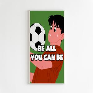 be all you can be / 스포츠 포스터 / 축구 포스터 / 동기부여 포스터