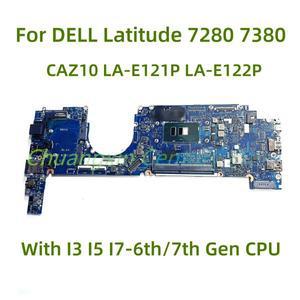 DELL Latitude 7280 7380 노트북 마더보드 CAZ10 LA-E121P LA-E122P, I3 I5 I7-6th 7 세대 CPU, 100% 테스