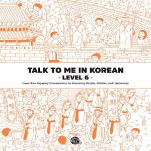 Talk To Me In Korean Workbook Level 6