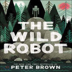 The Wild Robot #1 : The Wild Robot (미국판) /드림웍스 애니메이션 와일드 로봇 원작 소설 (Wild Robot 시리즈 )