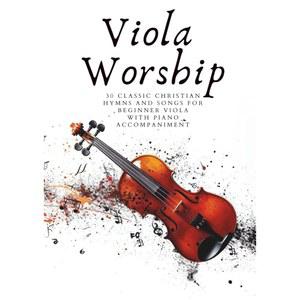 비올라 예배: 1권: 초보자를 위한 30곡의 클래식 기독교 찬송가와 노래, 피아노 반주(비올라와 함께하는 첫걸음)
