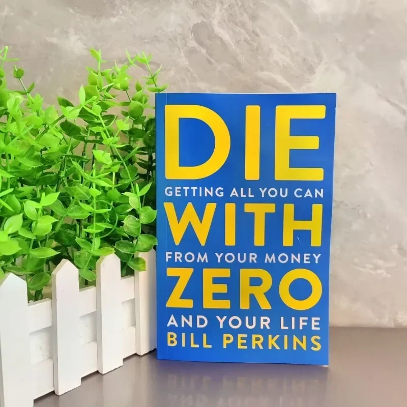 Die with Zero: 돈과 삶에서 가능한 모든 것을 얻으세요 영어 도서