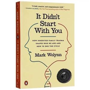 Mark Wolynn이 당신과 함께 시작하지 않았습니다. 우리는 누구와 같은 가족의 외상 모양과 사이클 페이퍼백 도서를 끝내는 방법