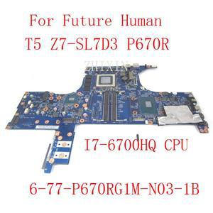 Clevo Future Human 노트북 마더보드, T5 Z7-SL7D3 P670R, SR2FQ i7-6700HQ CPU 6-77-P670RG1M-N03, N16E-G