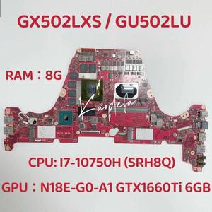 GX502LXS ASUS GU502LU 노트북용 메인보드, CPU:I7-10750H SRH8Q GPU:N18E-G0-A1 GTX1660TI, 6GB RAM:8G DD