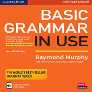 Basic Grammar in Use Student's Book with Answers and Interactive eBook, 4/E /Self-study Reference and Practice for Students of American English (Grammar in Use )