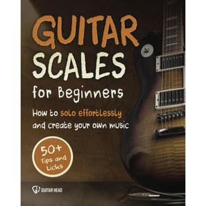 [미국배송] 초보자를 위한 기타 스케일: 스케일이 무엇인지 몰라도 쉽게 솔로로 연주하고 나만의 음악을 만드는 방법: 첫 번째 스케일의 비결 (기타 스케일 마스터리)