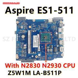 Z5W1M LA-B511P Acer Aspire ES1-511 노트북 마더보드(N2830 N2930 CPU UMA DDR3 NBMML1100B 포함) 100% 테