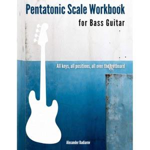 베이스 기타를 위한 펜타토닉 음계 워크북: 모든 키, 모든 포지션, 프렛보드 전체에 걸쳐