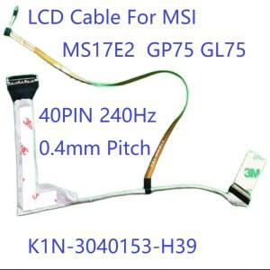 LCD 케이블 MS17E2 GL75 240HZ 40 피치 3040153 MSI K1N H39 4MM GP75
