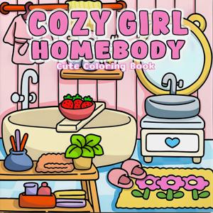 COZY GIRL HOMEBODY 성인과 청소년을 위한 귀여운 색칠 공부 책(24페이지 포함) 휴식 낙서 그림 그리기 ﻿