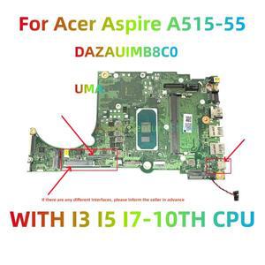 DAZAUIMB8C0 마더보드는 I3 I5 I7-10th CPU를 탑재한 ACer Aspire A515-55 노트북에 적합 100% 테스터기 or