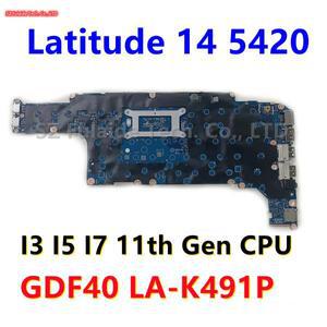 GDF40 LA-K491P CN-047J2X 014P1W 0HC01N Dell Latitude 14 5420 노트북 메인보드 I3 I5 I7 11세대 CPU UMA