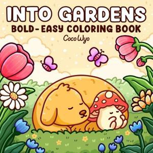 Into Gardens: 휴식을 위한 대담하고 쉬운 컬러링 북 - 생기 넘치는 디자인, 사랑스러운 개와 버섯이 있는
