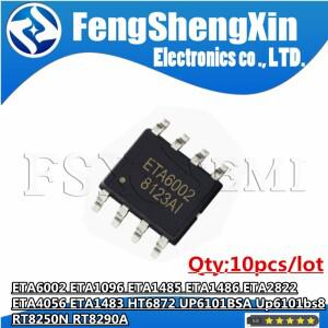 ETA6002 ETA1096 ETA1485 ETA2822 ETA4056 HT6872 UP6101BSA Up6101bs8 RT8250N RT8290A SOP8