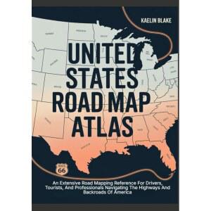 미국 도로 지도 ATLAS: 미국의 고속도로와 이면도로를 항해하는 운전자, 관광객 및 전문가를 위한 광범위한 참조