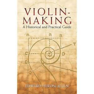 바이올린 제작: 역사적이고 실용적인 가이드 (음악에 관한 도버 북스: 바이올린)