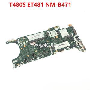 Lenovo ThinkPad T480S 노트북 마더보드 02HL812 ET481 NM-B471 SR3LA i5-8250U CPU RAM 8G 4G 100% 오퍼레