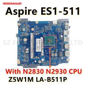 Z5W1M LA-B511P ACer Aspire ES1-511 노트북 마더보드(N2830 N2930 CPU UMA DDR3 NBMML1100B 포함) 100% 테