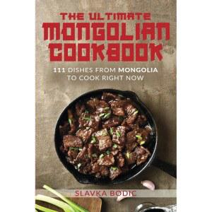 최고의 몽골 요리책: 지금 바로 요리할 요리 111가지 (세계 요리)