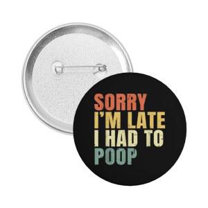 괜찮아요, 그냥 똥 싸고 싶어요 - 남성 여성용 부적절한 유머 라운드 배지 브로치, 셔츠 파티 용품용 버튼 핀 장식
