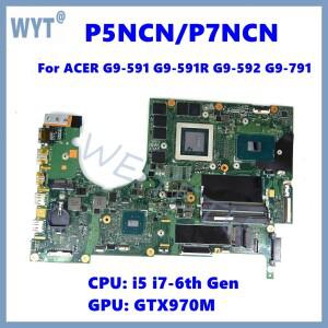 ACER Predator15 G9-591 노트북 마더보드(i5 i7-6th Gen CPU GTX970M-V3G GPU 포함)용 P5NCN/P7NCN 메인보